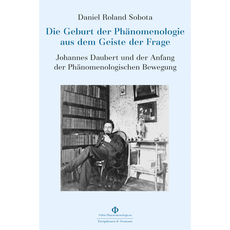 Die Geburt der Phänomenologie aus dem Geiste der Frage - Daniel Roland Sobota, Kartoniert (TB) von Königshausen & Neumann