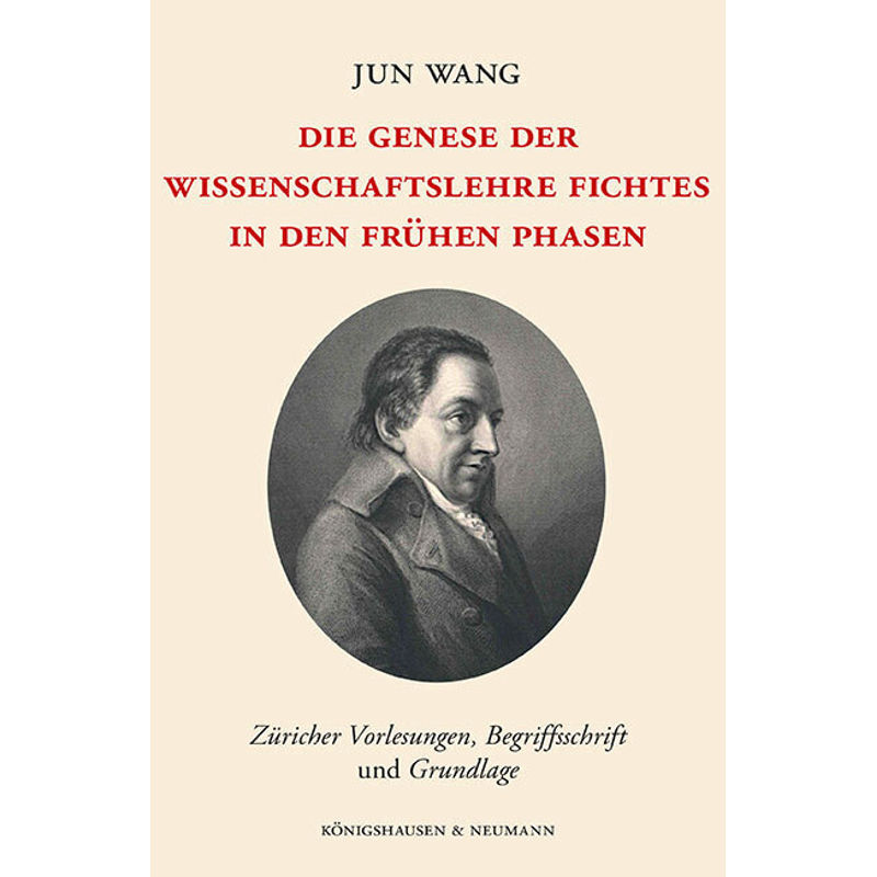 Die Genese Der Wissenschaftslehre Fichtes In Den Frühen Phasen - Jun Wang, Kartoniert (TB) von Königshausen & Neumann