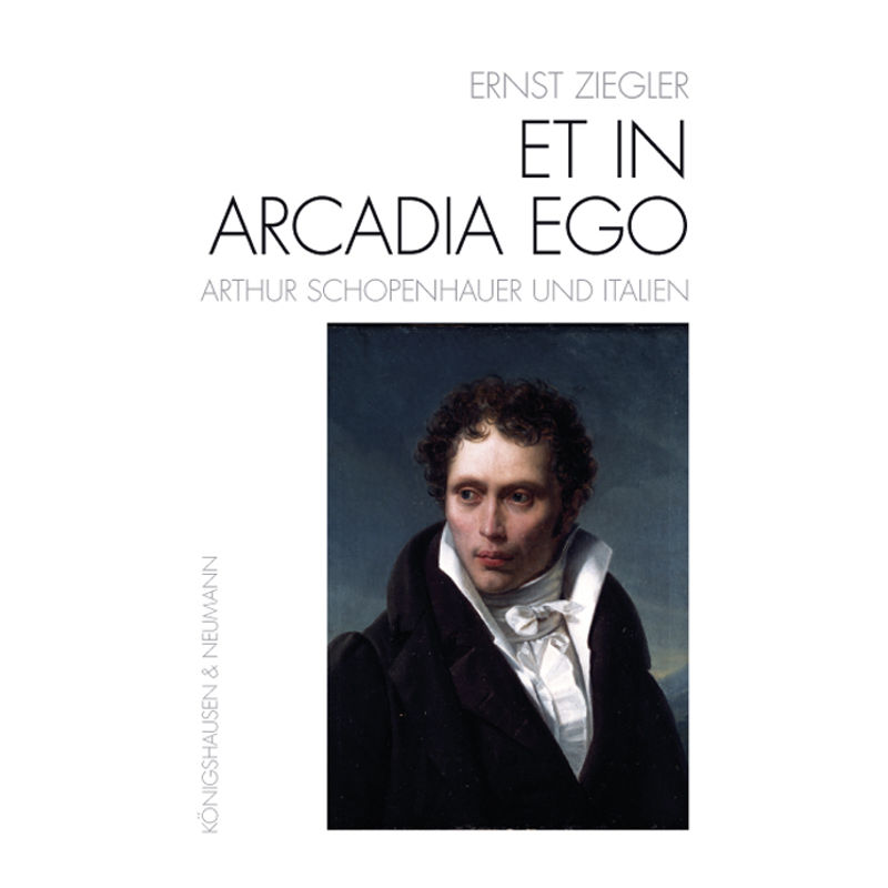Et In Arcadia Ego - Arthur Schopenhauer Und Italien, Kartoniert (TB) von Königshausen & Neumann