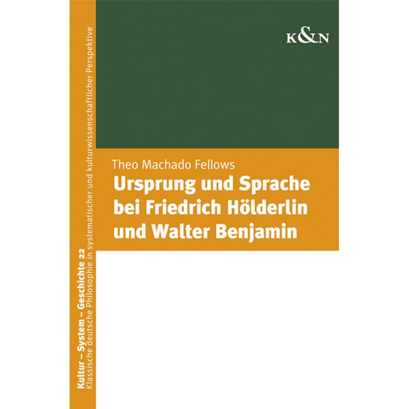 Ursprung Und Sprache Bei Friedrich Hölderlin Und Walter Benjamin - Theo Mechado Fellows, Kartoniert (TB) von Königshausen & Neumann
