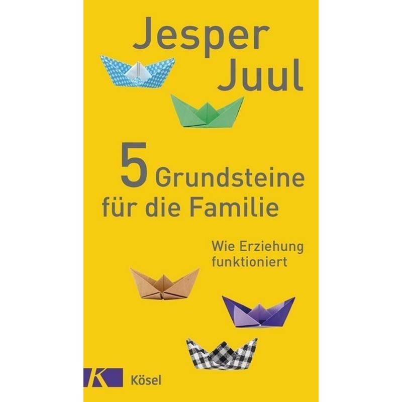 5 Grundsteine Für Die Familie - Jesper Juul, Gebunden von Kösel