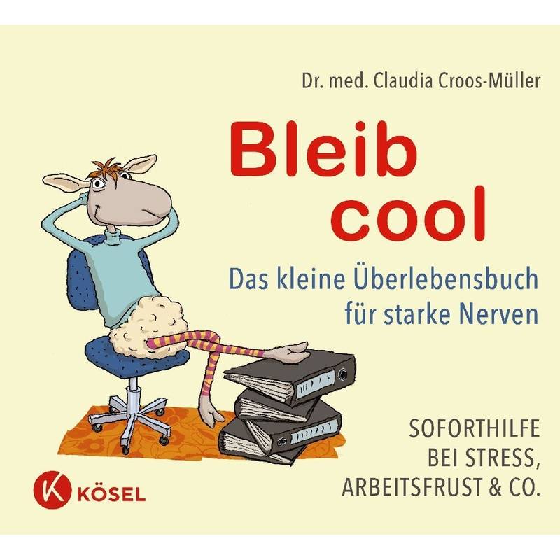 Bleib Cool - Claudia Croos-Müller, Gebunden von Kösel