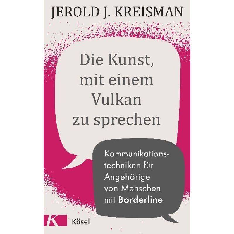 Die Kunst, Mit Einem Vulkan Zu Sprechen - Jerold J. Kreisman, Kartoniert (TB) von Kösel