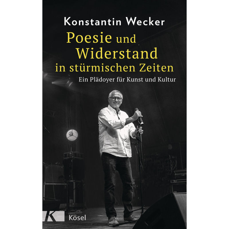 Poesie Und Widerstand In Stürmischen Zeiten - Konstantin Wecker, Gebunden von Kösel