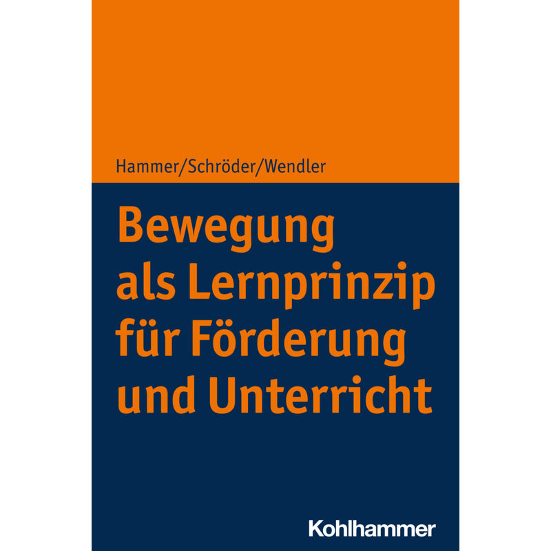 Bewegung Als Lernprinzip Für Förderung Und Unterricht - Richard Hammer, Jörg Schröder, Michael Wendler, Kartoniert (TB) von Kohlhammer
