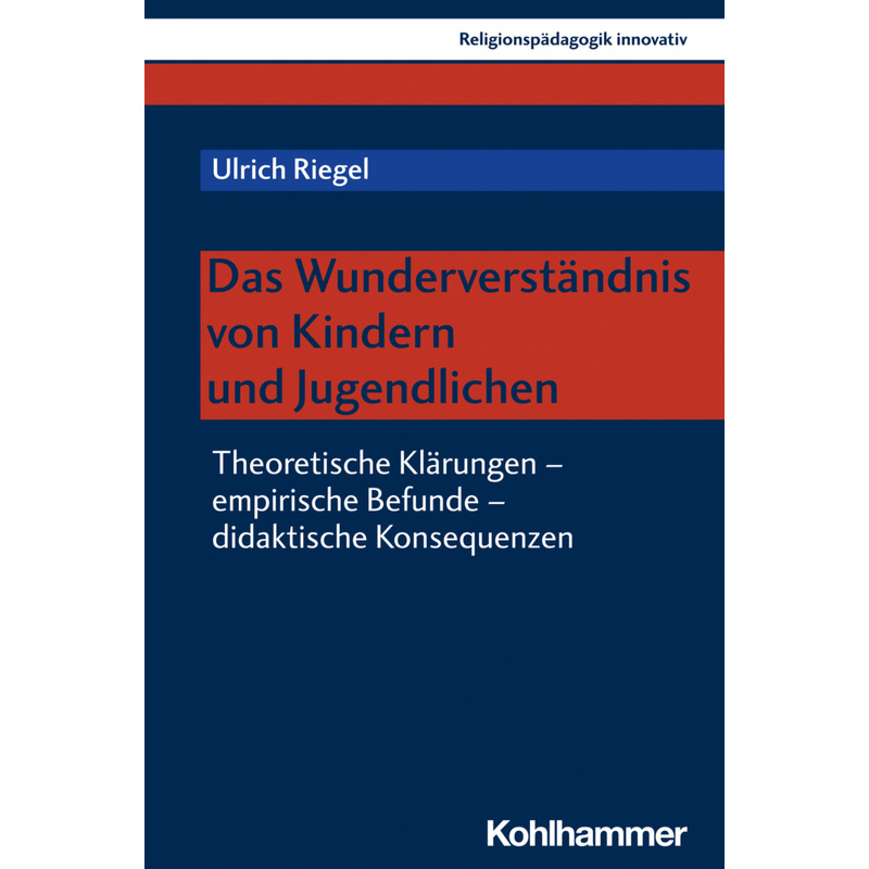 Das Wunderverständnis Von Kindern Und Jugendlichen - Ulrich Riegel, Kartoniert (TB) von Kohlhammer