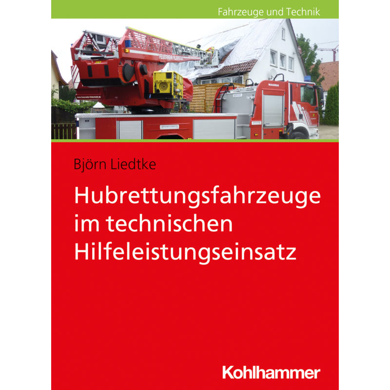 Hubrettungsfahrzeuge Im Technischen Hilfeleistungseinsatz - Björn Liedtke, Robert Zindler, Kartoniert (TB) von Kohlhammer