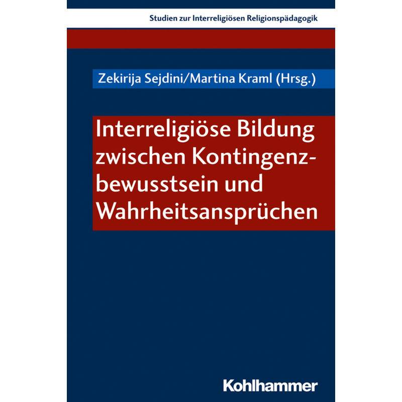 Interreligiöse Bildung Zwischen Kontingenzbewusstsein Und Wahrheitsansprüchen, Kartoniert (TB) von Kohlhammer