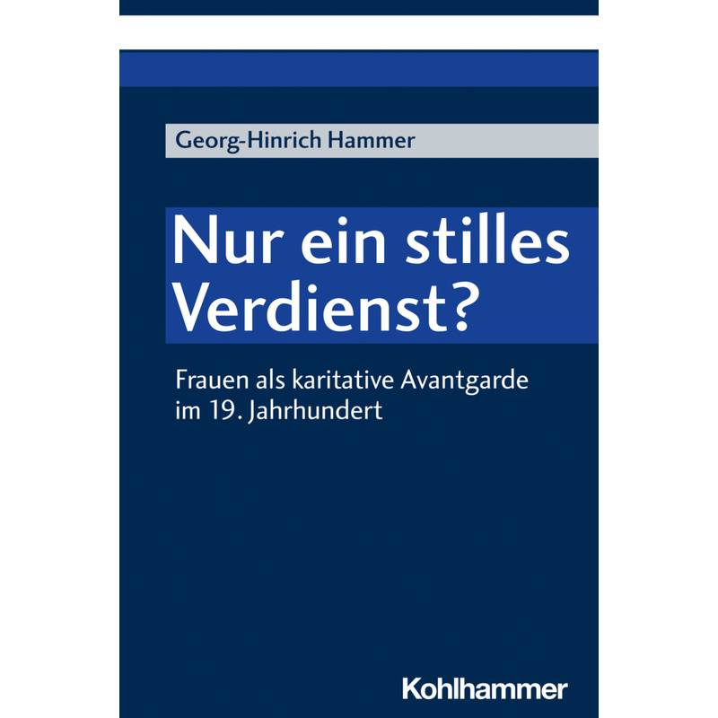Nur Ein Stilles Verdienst? - Georg-Hinrich Hammer, Kartoniert (TB) von Kohlhammer