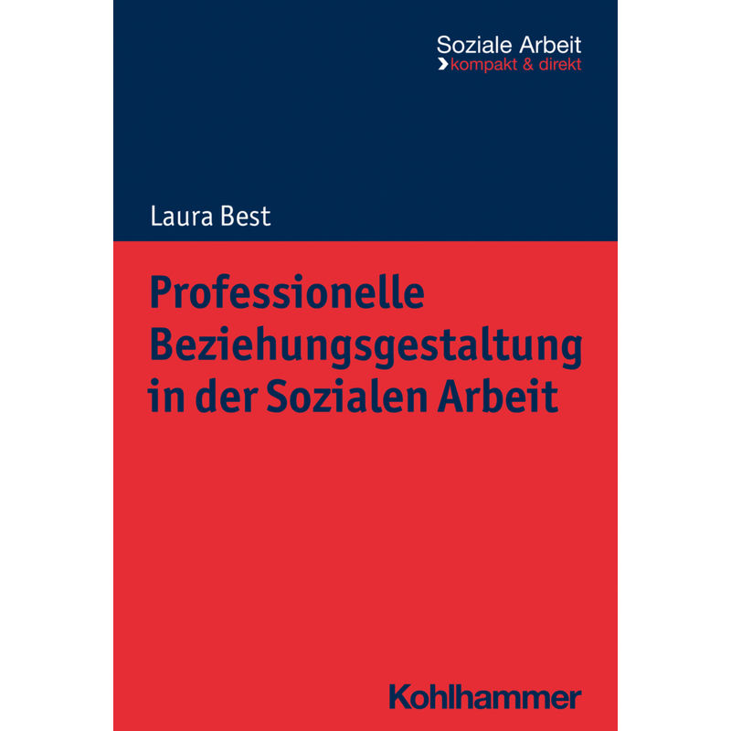 Professionelle Beziehungsgestaltung In Der Sozialen Arbeit - Laura Best, Kartoniert (TB) von Kohlhammer