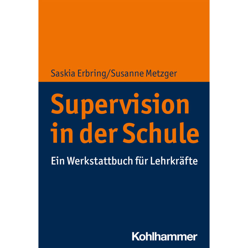 Supervision In Der Schule - Saskia Erbring, Susanne Metzger, Kartoniert (TB) von Kohlhammer