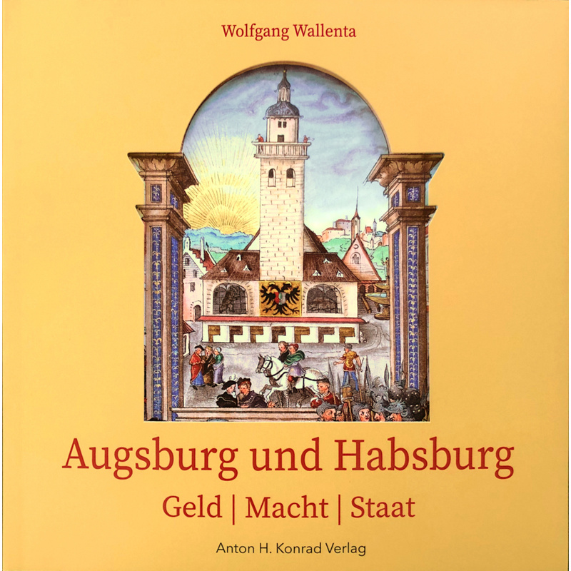 Augsburg Und Habsburg - Wolfgang Wallenta, Kartoniert (TB) von Konrad