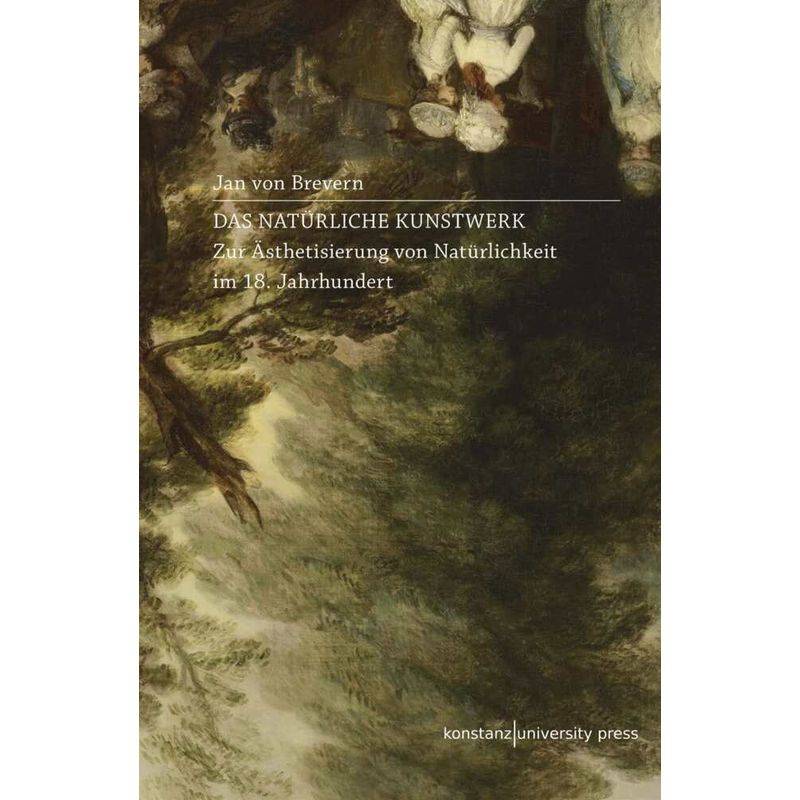 Das Natürliche Kunstwerk - Jan von Brevern, Gebunden von Konstanz University Press