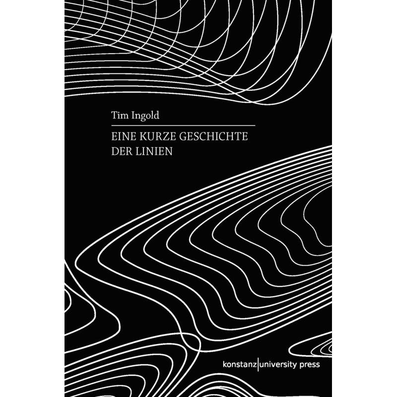 Eine Kurze Geschichte Der Linien - Tim Ingold, Gebunden von Konstanz University Press