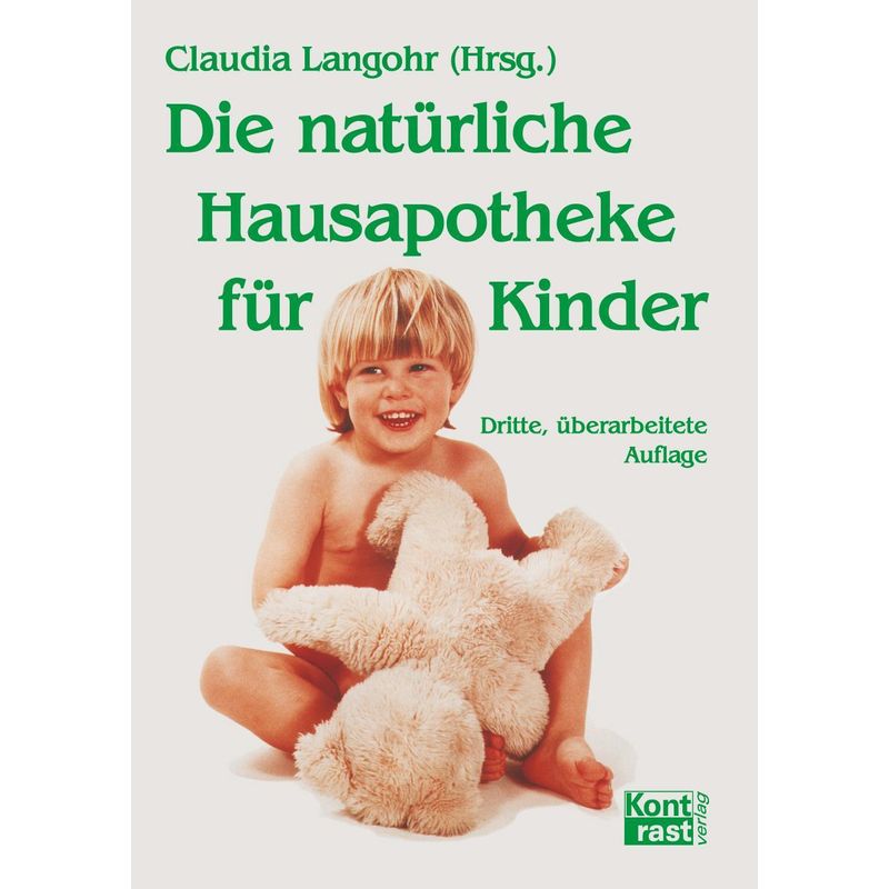 Die Natürliche Hausapotheke Für Kinder - Claudia Langohr, Taschenbuch von Kontrast Verlag, Pfalzfeld