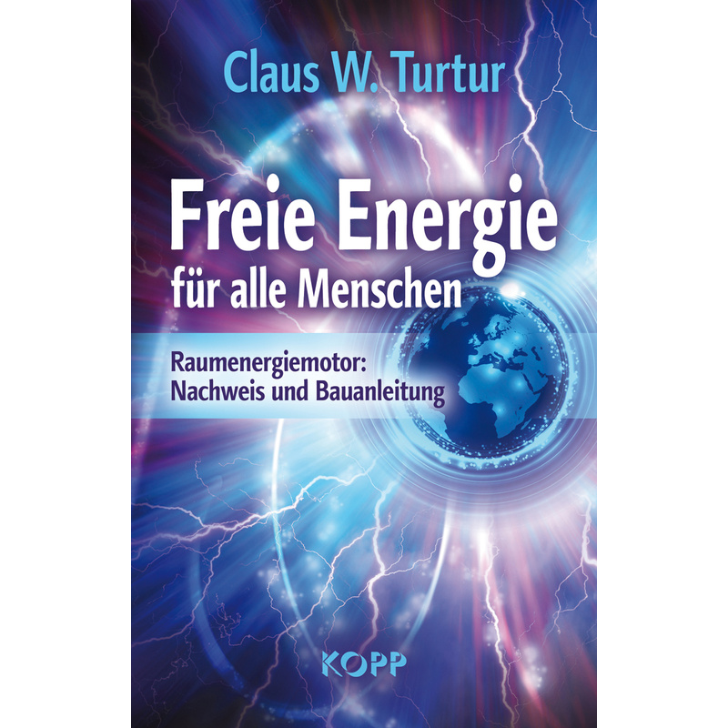 Freie Energie Für Alle Menschen - Claus W. Turtur, Gebunden von Kopp, Rottenburg