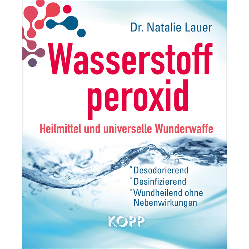 Wasserstoffperoxid: Heilmittel Und Universelle Wunderwaffe - Natalie Lauer, Kartoniert (TB) von Kopp, Rottenburg