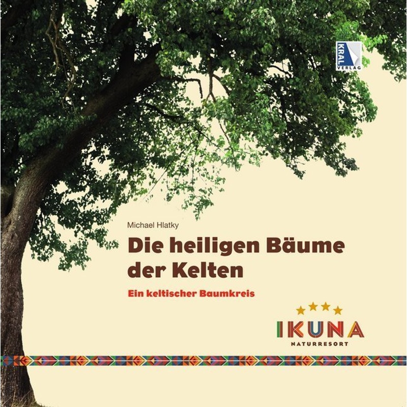 Die Heiligen Bäume Der Kelten - Michael Hlatky, Gebunden von Kral, Berndorf