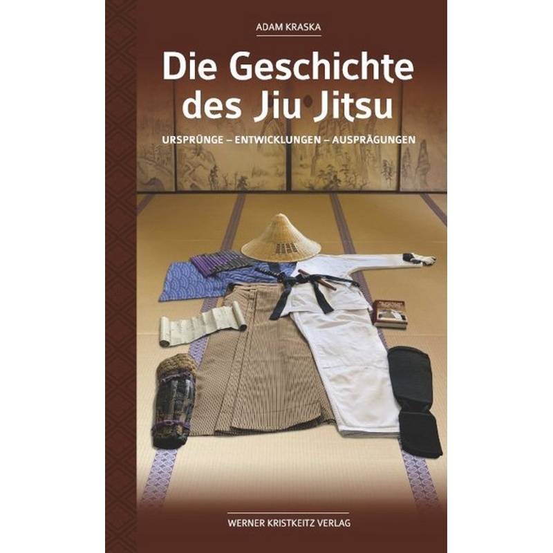 Die Geschichte Des Jiu Jitsu - Adam Kraska, Gebunden von Kristkeitz
