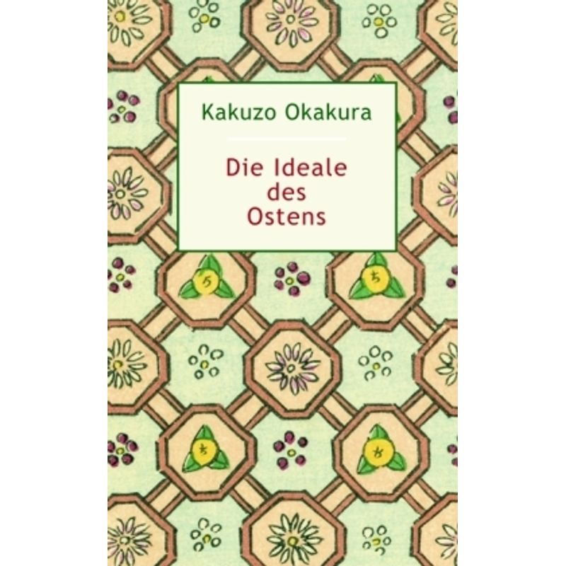 Die Ideale Des Ostens - Kakuzo Okakura, Gebunden von Kristkeitz