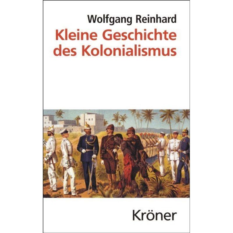 Kleine Geschichte Des Kolonialismus - Wolfgang Reinhard, Leinen von Kröner