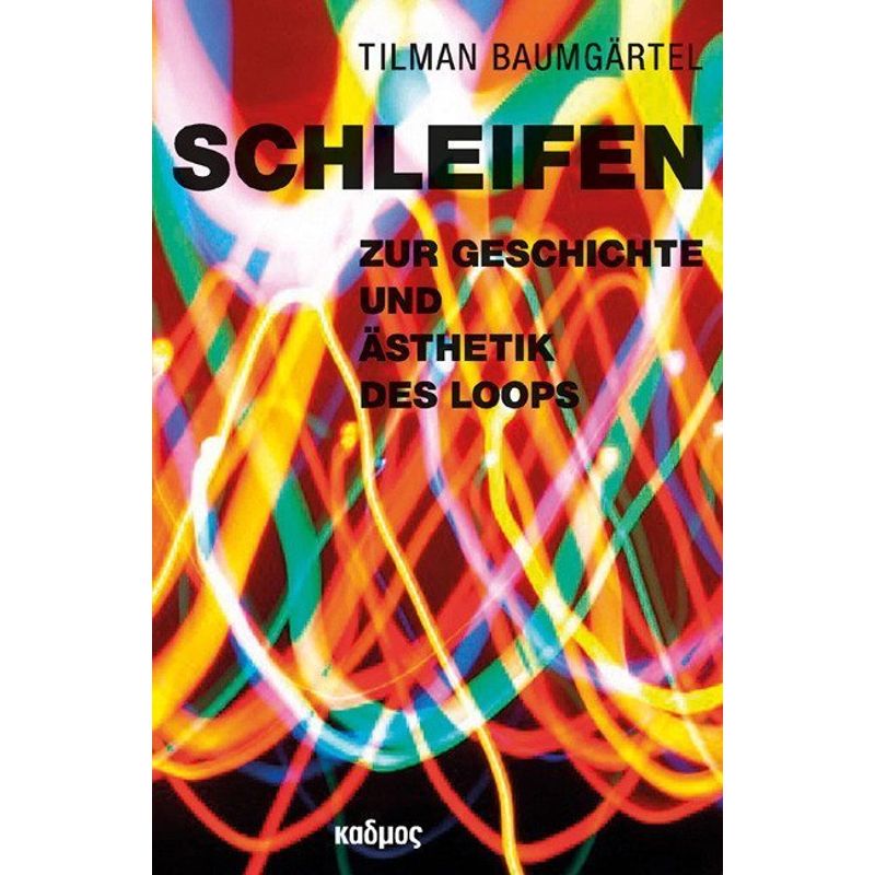 Schleifen - Tilman Baumgärtel, Kartoniert (TB) von Kulturverlag Kadmos