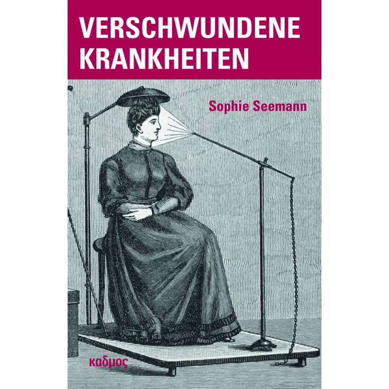 Verschwundene Krankheiten - Sophie Seemann, Kartoniert (TB) von Kulturverlag Kadmos