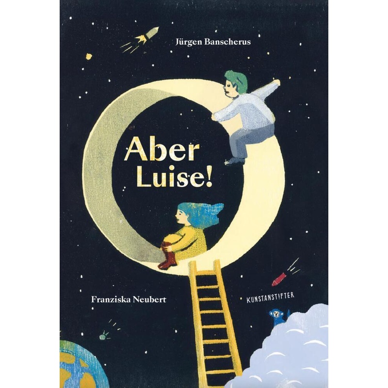 Aber Luise! - Jürgen Banscherus, Gebunden von Kunstanstifter Verlag