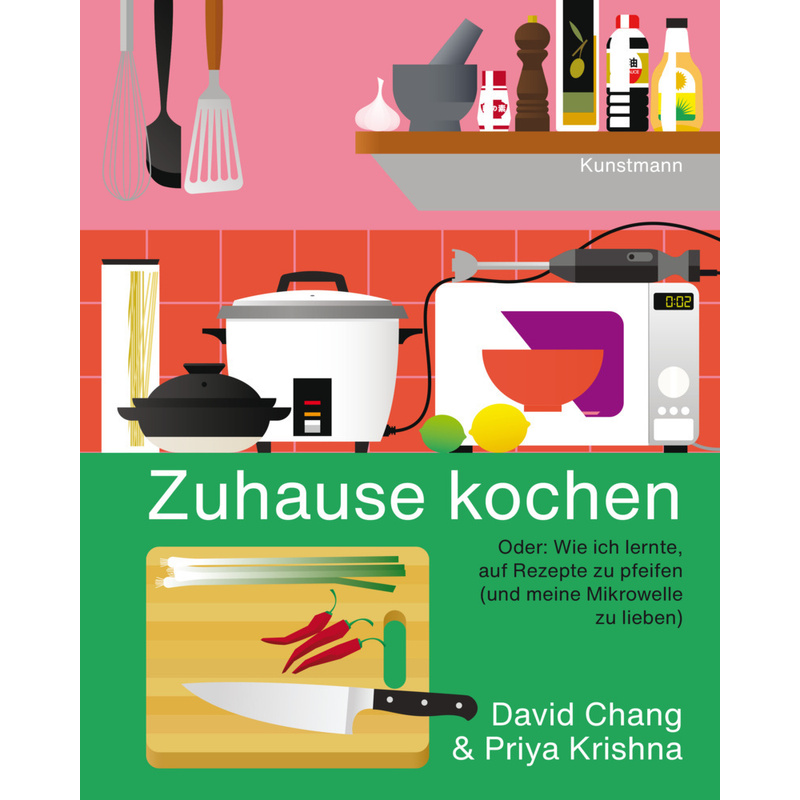 Zuhause Kochen - David Chang, Priya Krishna, Gebunden von Verlag Antje Kunstmann