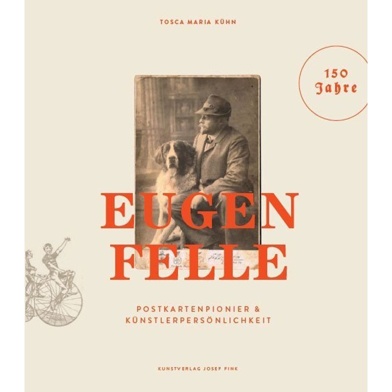 Eugen Felle - Postkartenpionier & Künstlerpersönlichkeit - Tosca M. Kühn, Gebunden von Kunstverlag Josef Fink