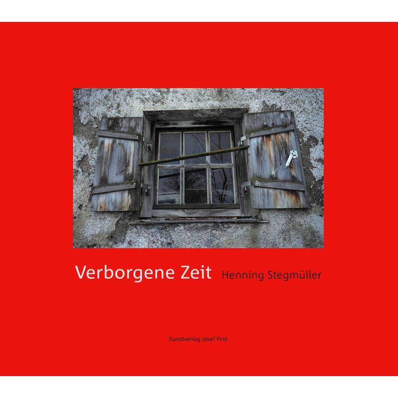 Verborgene Zeit - Henning Stegmüller, Gebunden von Kunstverlag Josef Fink