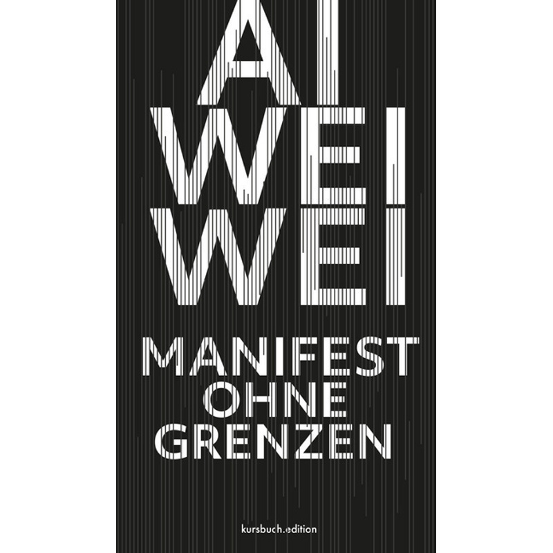 Manifest Ohne Grenzen - Ai Weiwei, Gebunden von Kursbuch Kulturstiftung