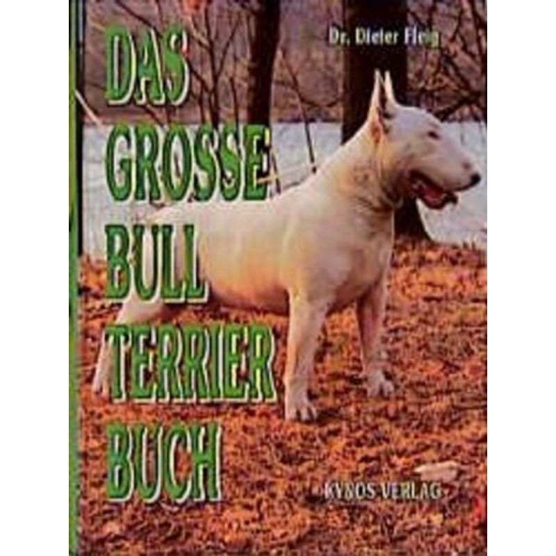 Das Besondere Hundebuch / Das Grosse Bull Terrier Buch - Dieter Fleig, Gebunden von Kynos
