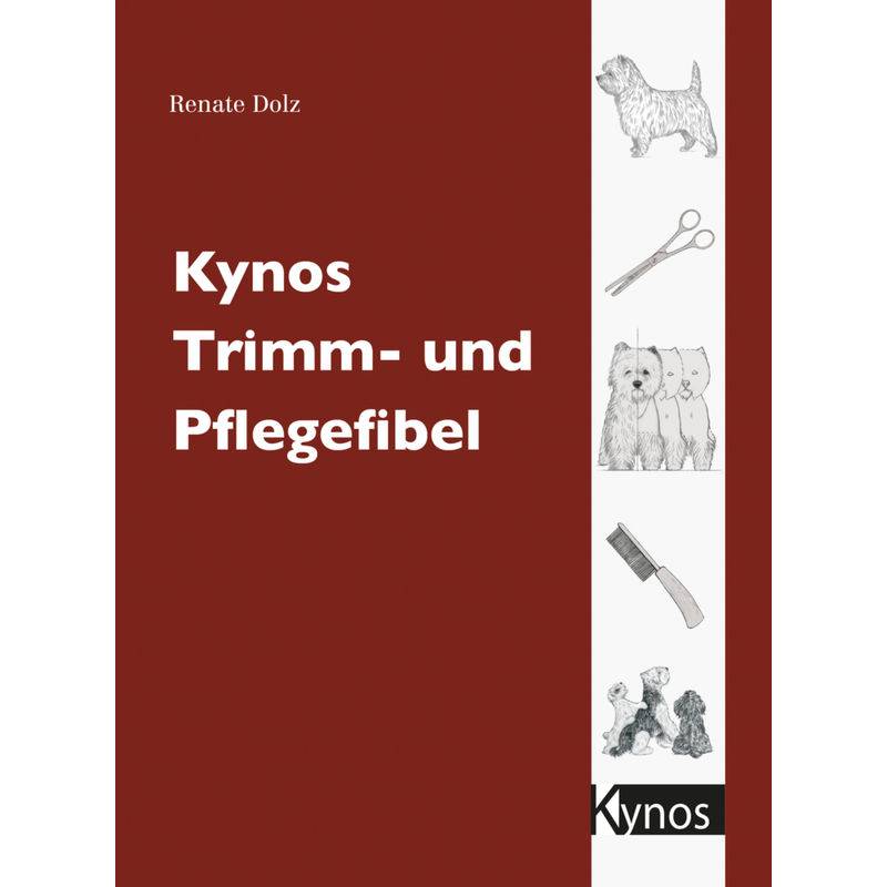 Kynos Trimm- Und Pflegefibel - Renate Dolz, Kartoniert (TB) von Kynos
