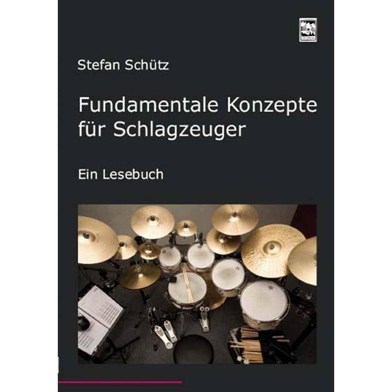 Fundamentale Konzepte Für Schlagzeuger - Stefan Schütz, Kartoniert (TB) von LEU-VERLAG Wolfgang Leupelt