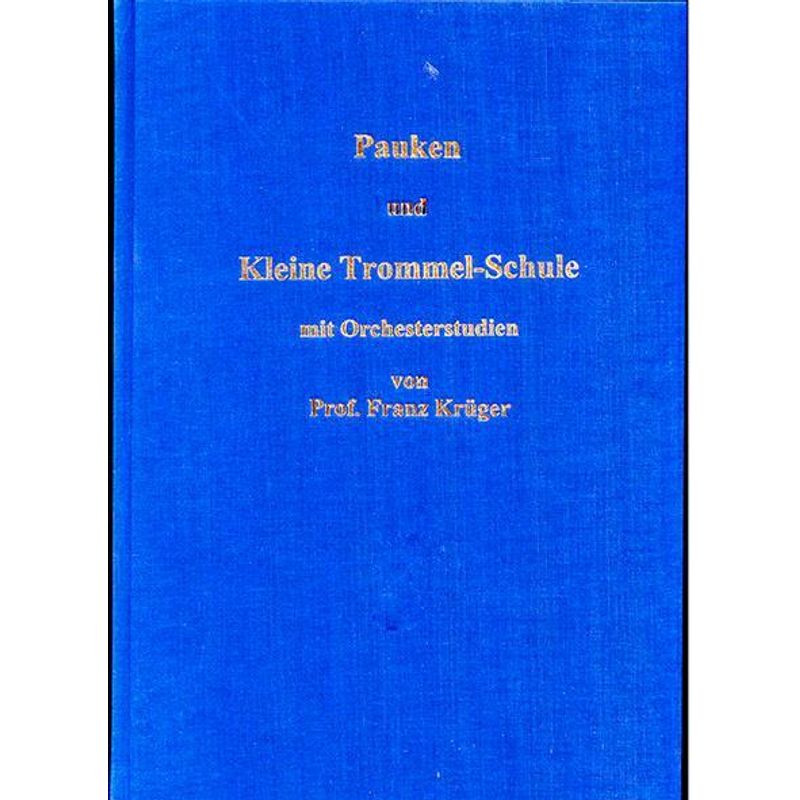Pauken- Und Kleine Trommel-Schule Mit Orchesterstudien - Franz Krüger, Leinen von LEU-VERLAG Wolfgang Leupelt