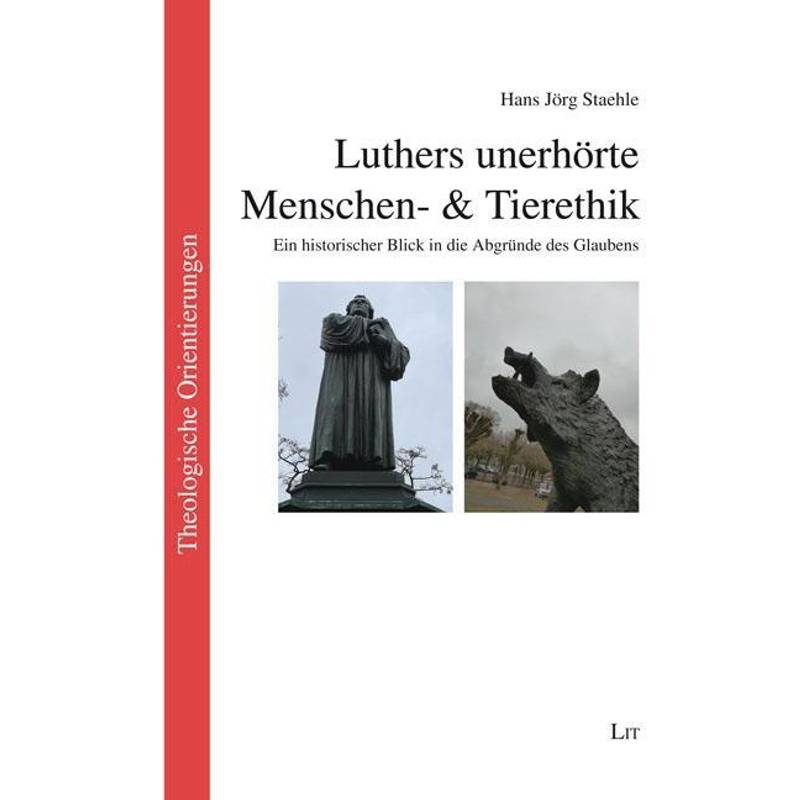 Luthers Unerhörte Menschen- & Tierethik - Hans Jörg Staehle, Taschenbuch von LIT Verlag