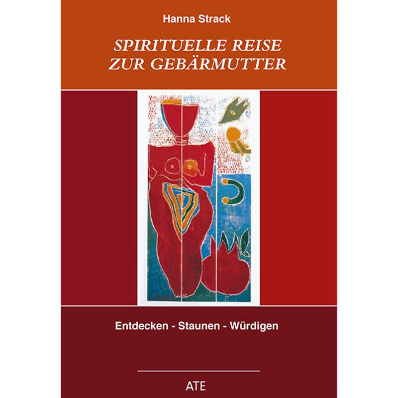 At Edition / Spirituelle Reise Zur Gebärmutter - Hanna Strack, Kartoniert (TB) von LIT Verlag