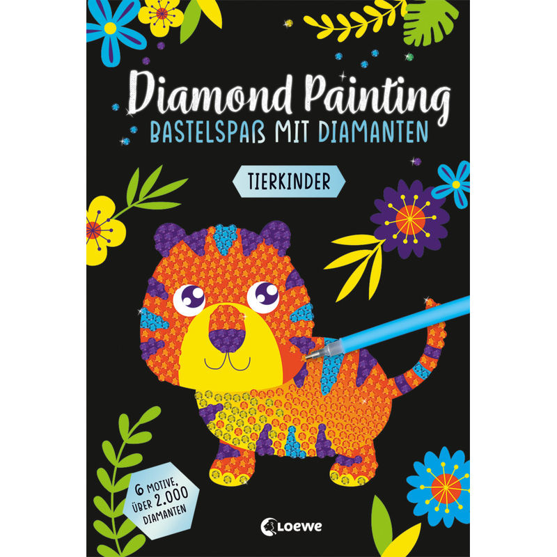 Diamond Painting - Bastelspaß Mit Diamanten - Tierkinder, Kartoniert (TB) von Loewe Verlag
