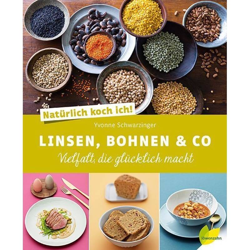Natürlich Koch Ich! Linsen, Bohnen & Co - Yvonne Schwarzinger, Gebunden von LÖWENZAHN
