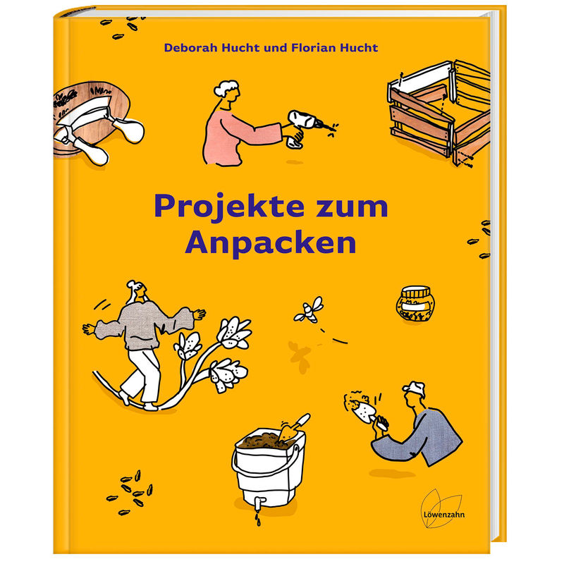 Projekte Zum Anpacken - Deborah Hucht, Florian Hucht, Gebunden von LÖWENZAHN