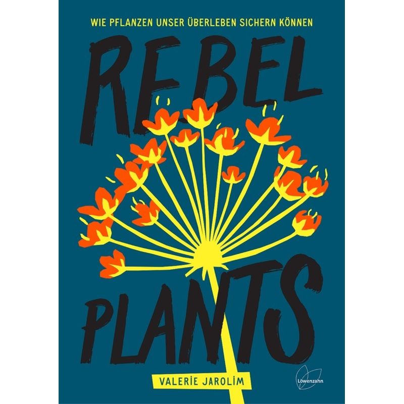 Rebel Plants - Valerie Jarolim, Gebunden von LÖWENZAHN