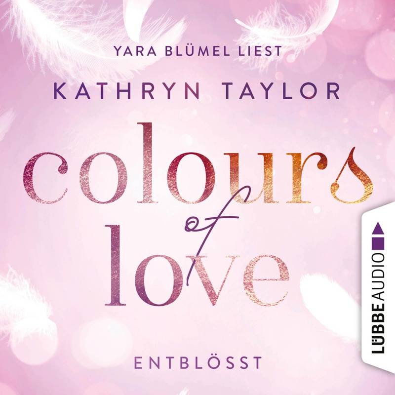 Colours of Love Band 2: Entblößt - Kathryn Taylor (Hörbuch-Download) von LÜBBE AUDIO