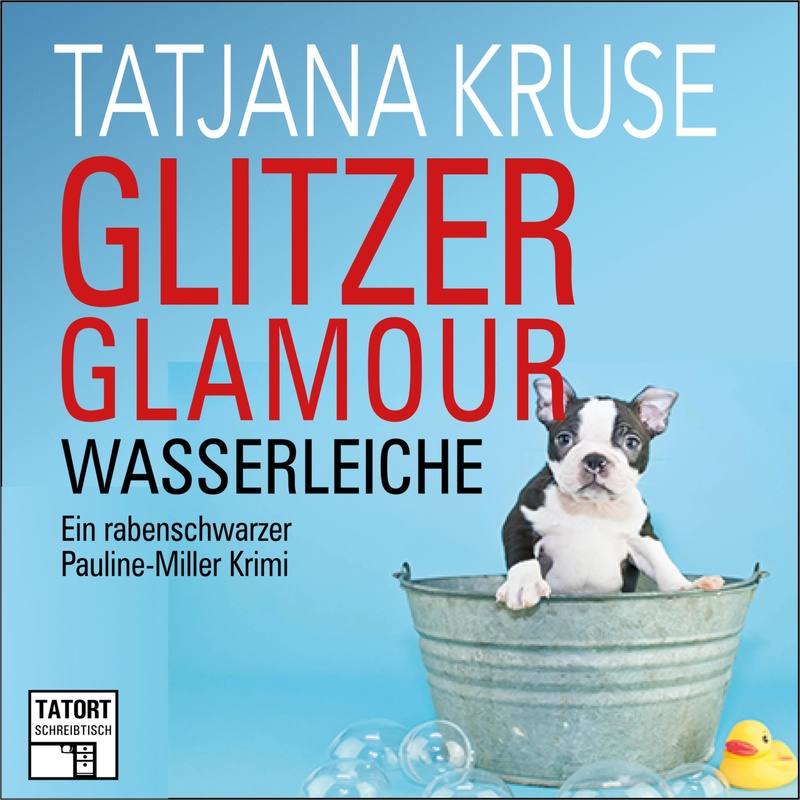 Tatort Schreibtisch - Autoren live - 8 - Glitzer, Glamour, Wasserleiche - Tatjana Kruse (Hörbuch-Download) von LÜBBE AUDIO