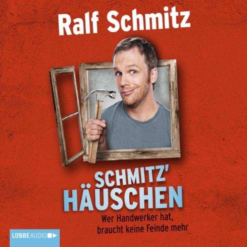Schmitz' Häuschen - Wer Handwerker hat, braucht keine Feinde mehr - Ralf Schmitz (Hörbuch-Download) von LÜBBE AUDIO