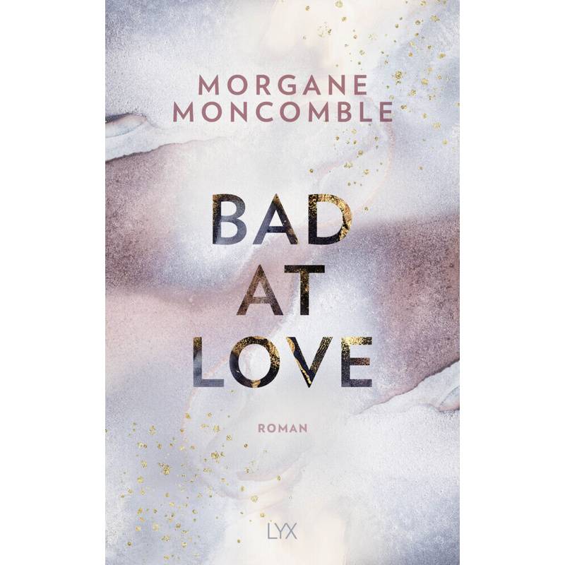 Bad At Love - Morgane Moncomble, Kartoniert (TB) von LYX