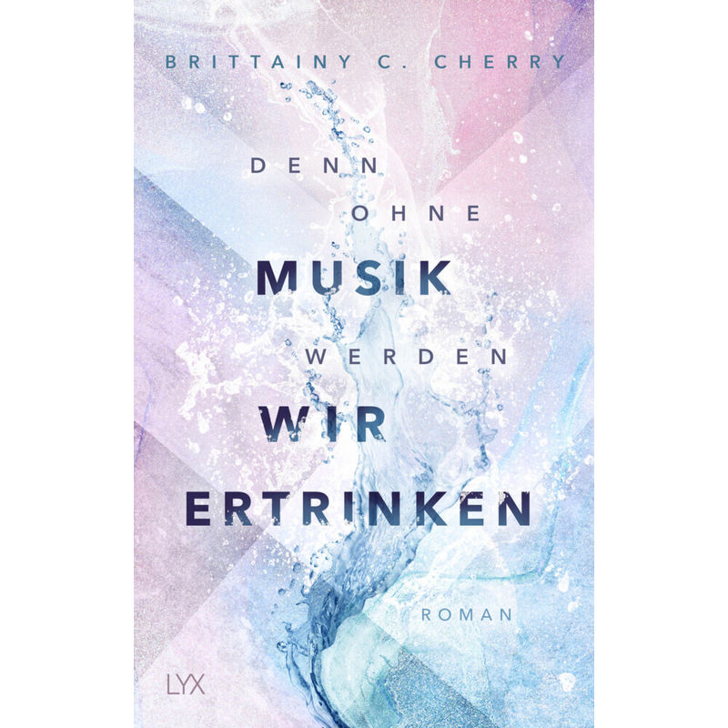 Denn Ohne Musik Werden Wir Ertrinken / Mixtape Bd.1 - Brittainy C. Cherry, Kartoniert (TB) von LYX