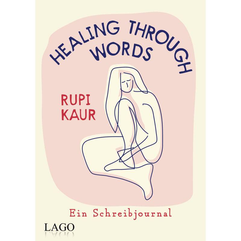 Healing Through Words - Rupi Kaur, Gebunden von Lago