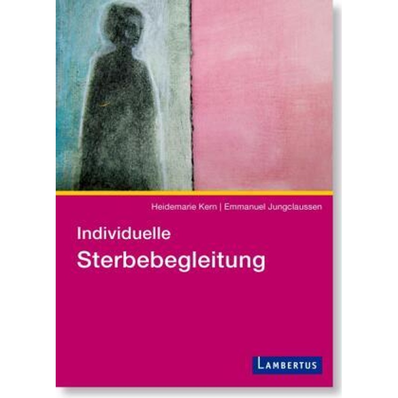 Individuelle Sterbebegleitung - Heidemarie Kern, Emmanuel Jungclaussen, Kartoniert (TB) von Lambertus-Verlag