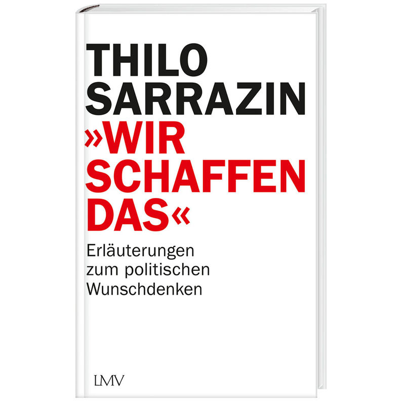 "Wir Schaffen Das" - Thilo Sarrazin, Gebunden von Langen/Müller